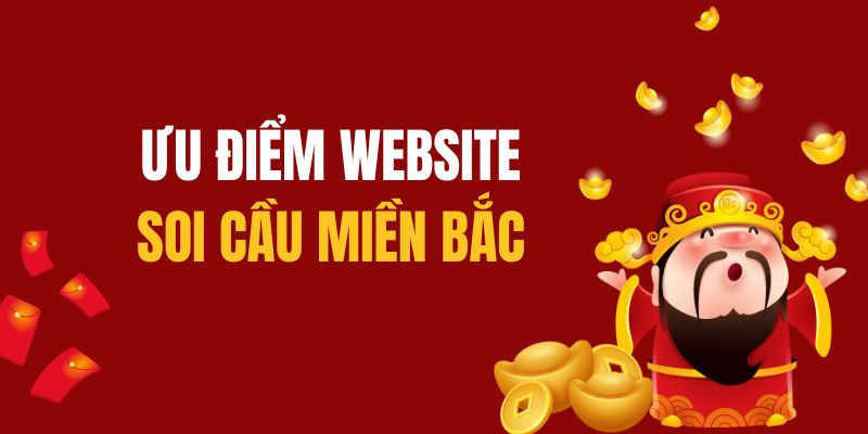 Ưu điểm của website Soi Cầu Miền Bắc